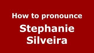 How do you say Stephanie Silveira in Mexico (Mexican Spanish)? - PronounceNames.com