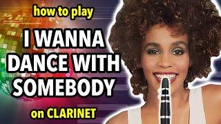 How to play I Wanna Dance With Somebody on Clarinet | Clarified