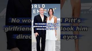 No wonder Brad Pitt's girlfriend doesn’t look him directly in the eyes