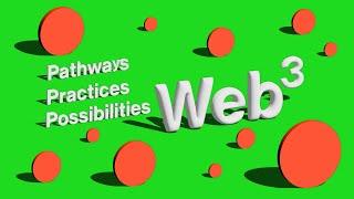 Web3 Pathways, Practices and Possibilities | Session 1