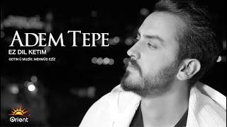 Adem Tepe - Ez Dil Ketim [Official Music Video]