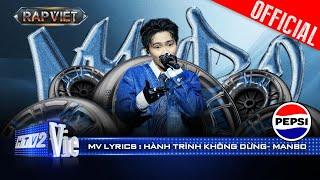 HÀNH TRÌNH KHÔNG DỪNG - MANBO | Rap Việt 2024 [Mv Lyrics]