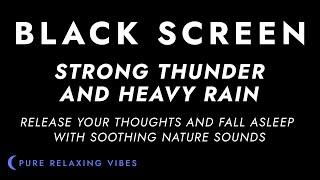 Strong Thunder and Heavy Rain Sounds for Sleeping - Black Screen | Sleep Sounds - Fall Asleep Fast