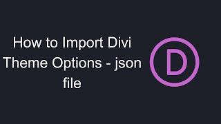 How to Import Divi Theme Options - json file