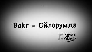 Bakr - Ойлорумда