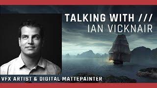 INTERVIEW: Ian Vicknair VFX Artist & Digital Matte Painter