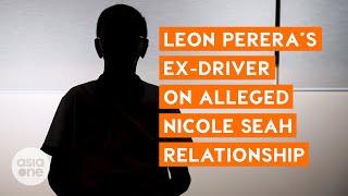 'I tried to help him': What ex-driver knew & did about Leon Perera's alleged affair with Nicole Seah