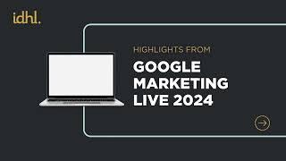 Key takeaways from Google Marketing Live 2024