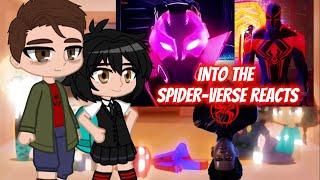 Into the Spider-Verse Reacts 2/2 - (Gacha Club)