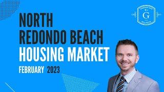 North Redondo Beach Real Estate Housing Update February 2023