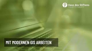 Mit modernen GIS arbeiten - Haus des Stiftens