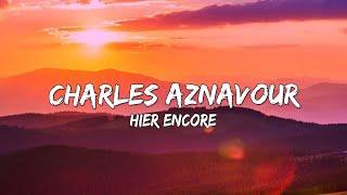 Charles Aznavour - Hier Encore (Paroles/Lyrics) 