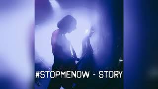 #StopMeNow - Story