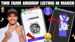 TIME FARM AIRDROP LISTING IN END OF MARCH | TIME FARM SNAPSHOT COMING SOON | TIME FARM NEW UPDATES