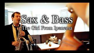 The Girl From Ipanema - Sax & Bass - JazzDuo Stuttgart