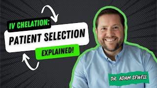 Who Qualifies for IV Chelation Therapy?  Patient Selection + Lab Work Explained | Dr. Adam Sewell
