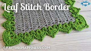 Crochet Leaf Stitch Border For Blankets STEP BY STEP TUTORIAL | Crafting Happiness