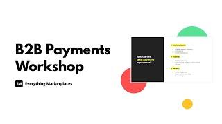 B2B Marketplace Payments Workshop