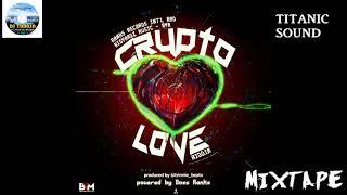 Crypto Love Riddim Mixtape By Dj Timoza Titanic Sound Prod By Trinnie Big Yard...