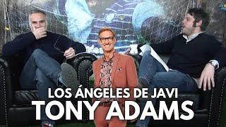 LOS ÁNGELES DE JAVI #52: TONY ADAMS Y SABER PEDIR AYUDA