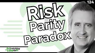 “The Risk Parity Paradox” an Exercise in Simple Complexity? | Frank Vasquez   | 124