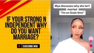 IF YOUR STRONG N INDEPENDENT WHY DO YOU WANT MARRIAGE?