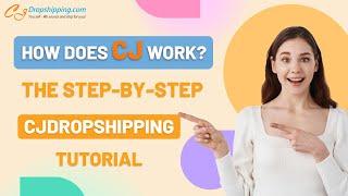 How Does CJ Work? The Step by Step CJdropshipping Tutorial