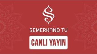 Semerkand TV Canlı Yayın