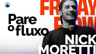 PARE O FLUXO - Nick Moretti | Friday Flow