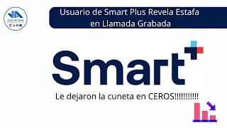 Testimonio Impactante: Usuario de Smart Plus Revela La Estafa. Junio 2024