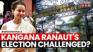 Kangana Ranaut News | Mandi MP Kangana Ranaut's Election Challenged In High Court| Latest News