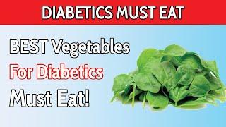 Top 10 Vegetables For Diabetics Patients You MUST Eat!