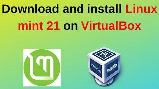 How to download and install Linux mint 21 on VirtualBox