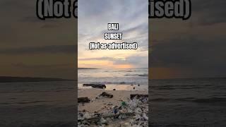 Bali Sunset - Not As Advertised - Watch the full video to learn about Bali's plastic crisis.