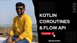 Understanding Kotlin Coroutines & Flow API