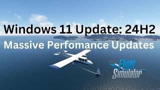 HUGE Gaming Performance Upgrade: Windows 11 Update 24H2 | MSFS 2020