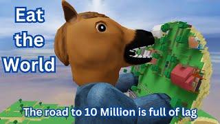 Eat the World The road to 10 Million is full of lag #roblox #eattheworld