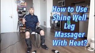 How to Use Shine Well Leg Massager With Heat?