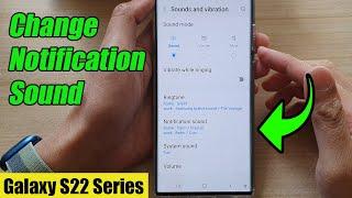 Galaxy S22/S22+/Ultra: How to Change Notification Sound