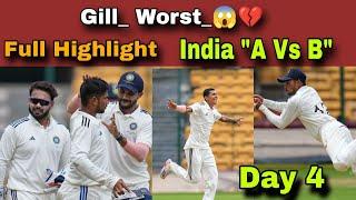 Shubman Gill Worst   Day 4  India A Vs India B   Full Highlights   Duleep Trophy 2024