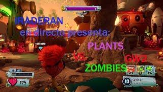 IRADERAN  PRESENTA EN DIRECTO - Plants vs. Zombies: Garden Warfare 2