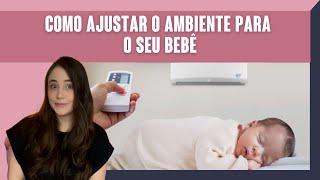 CUIDADOS COM O BEBÊ | COMO AJUSTAR O AMBIENTE PARA O SEU BEBÊ