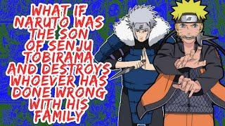 What if Naruto Was The Son of Senju Tobirama And Destroys Whoever Has Done Wrong With His Family