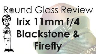 Irix 11mm f/4 Blackstone & FIrefly Sample Photos, Real-world Use, and Specs | Round Glass Review