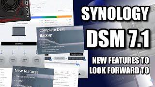 Synology DSM 7.1 – Early Features & Services Revealed