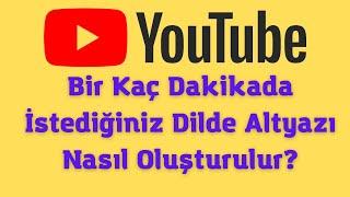 Youtube Videolarına Bir Kaç Dakikada İstediğiniz Dilde Altyazı Nasıl Eklenir?