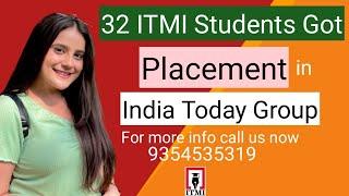 Thirty two itmi students got placement in india today group during 3 days pre placement drive