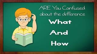 Difference between How and What