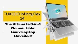 TUXEDO InfinityFlex 14: The Ultimate 3-in-1 Convertible Linux Laptop Unveiled!