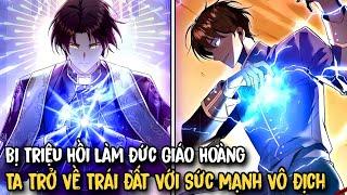 FULL 7H | Bị Triệu Hồi Làm Đức Giáo Hoàng, Ta Trở Về Trái Đất Với Sức Mạnh Vô Địch | Review Manhwa